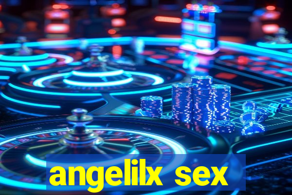 angelilx sex